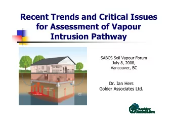 Recent Trends and Critical Issues  for Assessment of Vapour  Intrusion Pathway  SABCS Soil Vapour