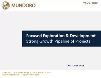 Focused Exploration &amp; Development  Strong Growth Pipeline of Projects  OCTOBER 2013 Suite 1401