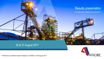 Results presentation  for the year ended 30 June 2017*  30 &amp; 31 August 2017  * Preliminary