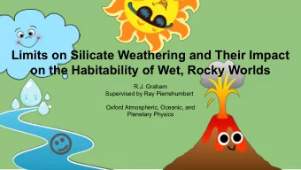 Limits on Silicate Weathering and Their Impact  on the Habitability of Wet, Rocky Worlds  R.J.