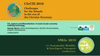 Grigoris Pantoleontos  CPERI/CERTH Transition to a CO 2 economy  CO 2 as an asset and not as a