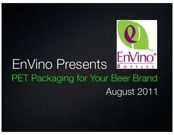 EnVino Presents  PET Packaging for Your Beer Brand  August 2011  Overview  Barrier  Protection