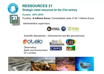 RESSOURCES 21 Strategic metal resources for the 21st century  9 years:  2011-2019 Funding: 9