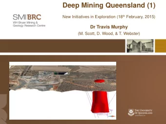1  UQ - Sustainable Minerals Institute  2  WH Bryan Mining and Geology Research Centre  3 QEC