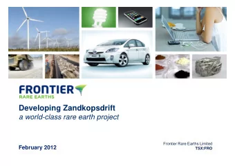 Developing Zandkopsdrift  a world-class rare earth project  Frontier Rare Earths Limited  February