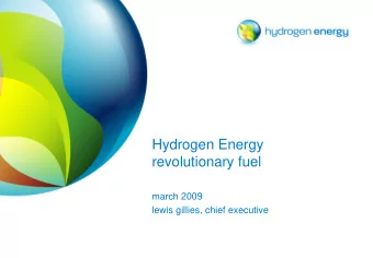 Hydrogen Energy  revolutionary fuel  march 2009  lewis gillies, chief executive  what a difference