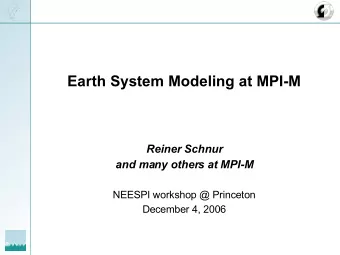Earth System Modeling at MPI-M  Reiner Schnur  and many others at MPI-M  NEESPI workshop @