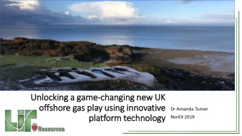 Unlo  nlocking a  a gam  ame-changing ne  new UK  of  offshore gas  as pla  play usi  using inno