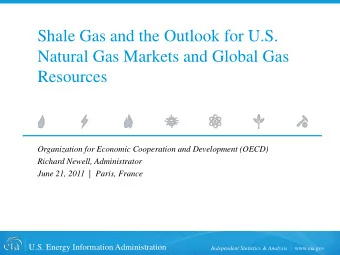 Shale Gas and the Outlook for U.S.  Natural Gas Markets and Global Gas  Resources  Organization for