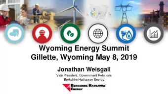Wyoming Energy Summit  Gillette, Wyoming May 8, 2019  Jonathan Weisgall  Vice President, Government