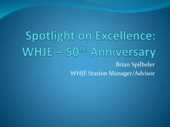 WHJE Station Manager/Advisor  WHJE Overview  WHJE-FM is a 400 watt, FCC licensed, non-