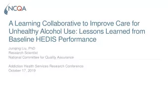 Unhealthy Alcohol Use: Lessons Learned from  Baseline HEDIS Performance  Junqing Liu, PhD  Research