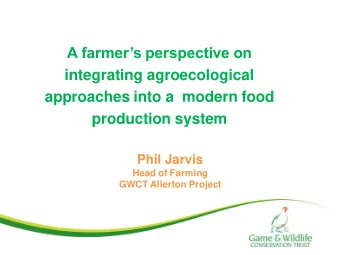 Phil Jarvis  Head of Farming  GWCT Allerton Project  The Allerton Project  What we do !! LODDINGTON