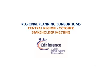 REGIONAL PLANNING CONSORTIUMS  CENTRAL REGION  OCTOBER  STAKEHOLDER MEETING  1  REGIONAL