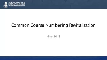 Common Course Numbering Revitalization  M ay 2018  Why is CCN Important?  1 in 6 students will
