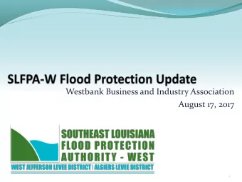 Westbank Business and Industry Association  August 17, 2017  1  SLFPAW Flood Protection Features