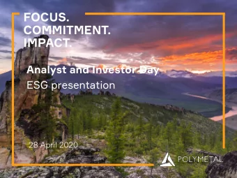 COMMITMENT.  IMPACT.  Analyst and Investor Day  ESG presentation  28 April 2020  POLYMETAL