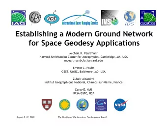Establishing a Modern Ground Network  for Space Geodesy Applications  Michael R. Pearlman*