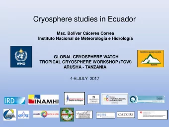 Cryosphere studies in Ecuador  Msc. Bolvar Cceres Correa  Instituto Nacional de Meteorologa e