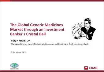 The Global Generic Medicines  Market through an Investment  Banker's Crystal Ball  Vijay P. Karwal,