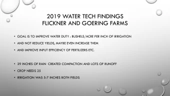 2019 WATER TECH FINDINGS  FLICKNER AND GOERING FARMS  GOAL IS TO IMPROVE WATER DUTY :
