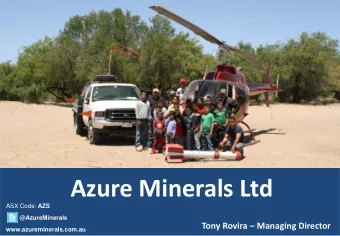 Azure Minerals Ltd ASX Code: AZS  @AzureMinerals  Tony Rovira  Managing Director