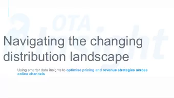 Navigating the changing  distribution landscape Using smarter data insights to optimise pricing and