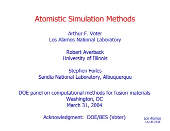 Atomistic Simulation Methods  Arthur F. Voter  Los Alamos National Laboratory  Robert Averback