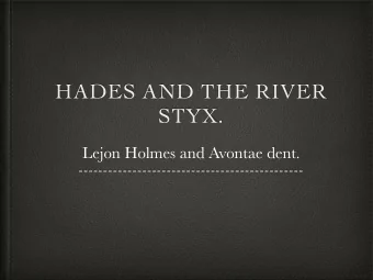 HADES AND THE RIVER  STYX.  Lejon Holmes and Avontae dent.