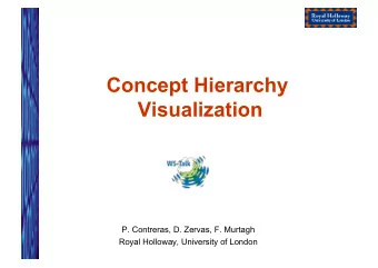 Concept Hierarchy  Visualization  P. Contreras, D. Zervas, F. Murtagh  Royal Holloway, University