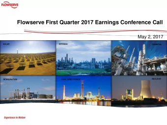 Flowserve First Quarter 2017 Earnings Conference Call  May 2, 2017  SOLAR  REFINING  CHEMICAL