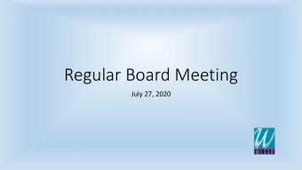 Regular Board Meeting  July 27, 2020 1. Agenda Review  Agenda 2. Old Business 3. Approval of