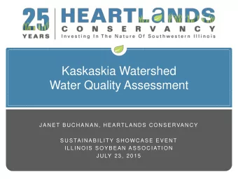 Kaskaskia Watershed  Water Quality Assessment  J A N E T B U C H A N A N,  H E A RT L A N DS  C O N