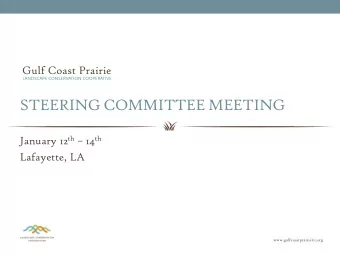 STEERING COMMITTEE MEETING January 12 th  14 th  Lafayette, LA www.gulfcoastprairielcc.org Day 3