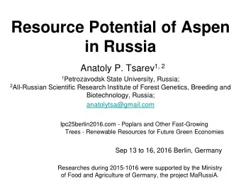 Resource Potential of Aspen in Russia Anatoly P. Tsarev 1, 2 1 Petrozavodsk State University,