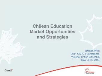 Chilean Education  Market Opportunities  and Strategies  Brenda Wills  2014 CAPS-I Conference