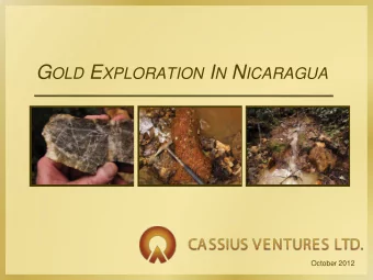 G OLD E XPLORATION I N N ICARAGUA  October 2012 C AUTIONARY N OTES This presentation includes