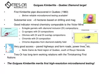 The Guigues Kimberlite merits first high-resolution microdiamond testing!  De Beers (working