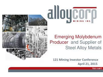 Steel Alloy Metals  121 Mining Investor Conference  April 21, 2015  TSX V:AVT  CAUTIONARY STATEMENT