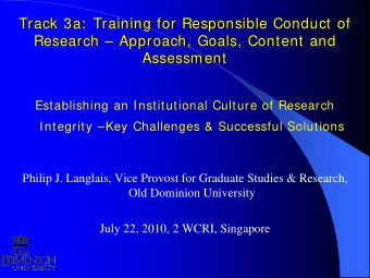 Track 3a:  Training for Responsible Conduct of  Research  Approach, Goals, Content and