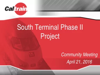 South Terminal Phase II  Project  Community Meeting  April 21, 2016  Agenda  I. Overview  II.