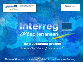 The BLUEfasma project Presented by Name of the presenter  Name of the event or meeting,