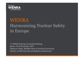 WENRA  Harmonizing Nuclear Safety  in Europe 7 th GNSSN Steering Committee Meeting  Berlin, 23-25