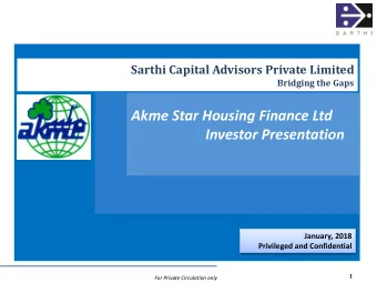 Akme Star Housing Finance Ltd  Investor Presentation  January, 2018  Privileged and Confidential  1