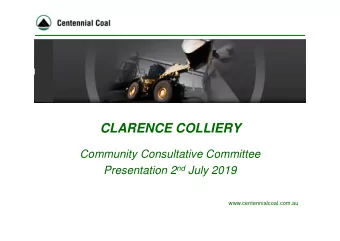 CLARENCE COLLIERY  Community Consultative Committee Presentation 2 nd July 2019