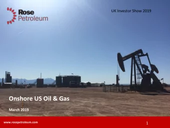 Onshore US Oil &amp; Gas  March 2019  www.rosepetroleum.com  1  Disclaimer The information