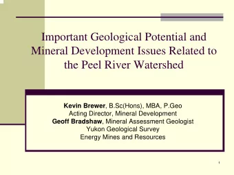 Important Geological Potential and  Mineral Development Issues Related to  the Peel River Watershed