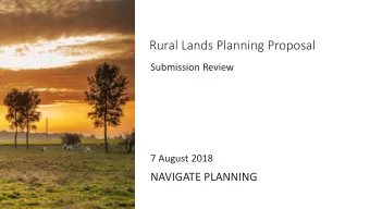 Rural Lands Planning Proposal  Submission Review  7 August 2018  NAVIGATE PLANNING  Rural Lands