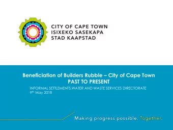 Beneficiation of Builders Rubble  City of Cape Town  PAST TO PRESENT  INFORMAL SETTLEMENTS,WATER