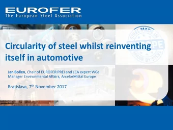 Circularity of steel whilst reinventing  itself in automotive Jan Bollen , Chair of EUROFER PREI